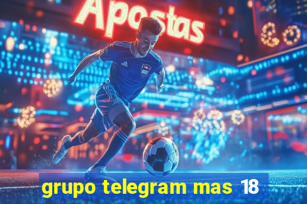 grupo telegram mas 18